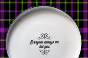 EVERYONE ANNOYS ME BUT YOU - oversized porcelain plate for serving, entertaining and dining.